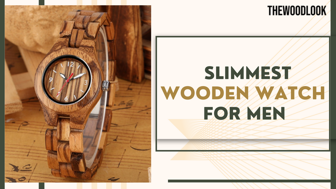 Which is the Slimmest Wooden Watches for Men?